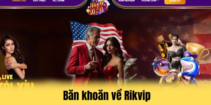 Rikvip - Cải thiện tài chính cùng thương hiệu đẳng cấp 5 Thắc mắc cần lời giải đáp về Rikvip