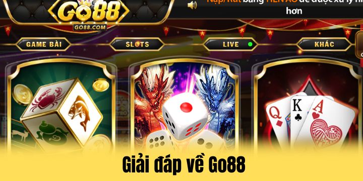 Go88 - Giải trí trực tuyến đỉnh cao cùng loạt game khủng 6 FAQS - Giải đáp cần biết về Go88