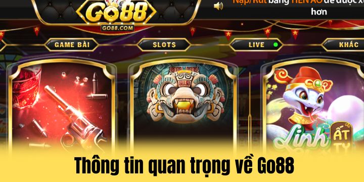 Go88 - Giải trí trực tuyến đỉnh cao cùng loạt game khủng 2 Go88 chính là lựa chọn lý tưởng của mọi người khi cá cược