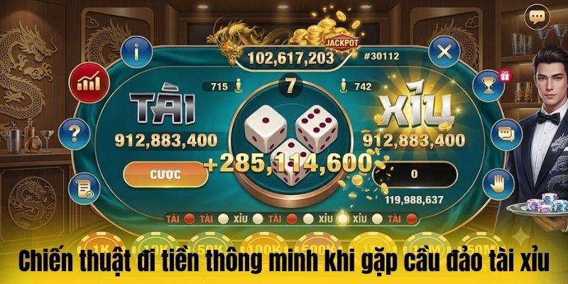 Chiến thuật đi tiền thông minh khi gặp cầu đảo tài xỉu