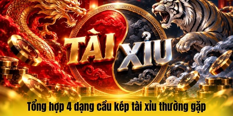 Cầu kép tài xỉu – Cách soi cầu, nhận diện chuỗi kết quả hiệu quả 3 Tổng hợp 4 dạng cầu kép tài xỉu thường gặp