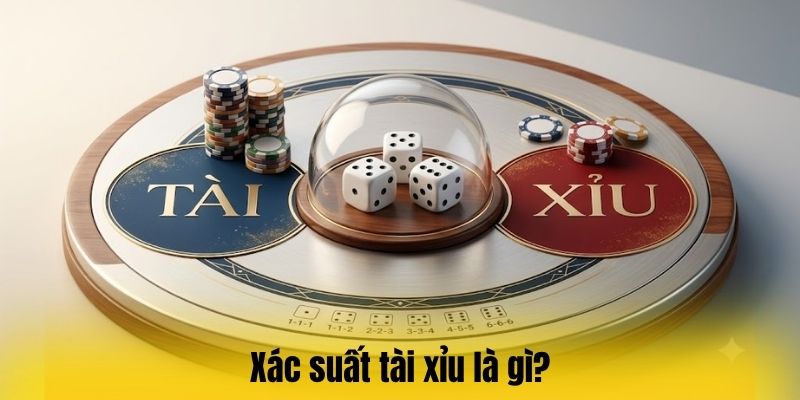 Xác suất tài xỉu là gì?